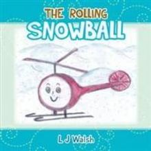 New Children's Book from L.J. Walsh, THE ROLLING SNOWBALL, is Released