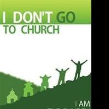 David E. Bish Announces I DON'T GO TO CHURCH