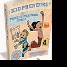 'Kidpreneurs Parent/Teacher Guide' Debuts to Rave Reviews