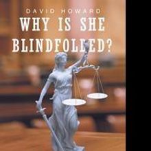 David Howard Releases WHY IS SHE BLINDFOLDED?
