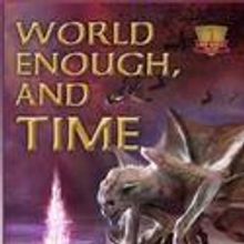 WORLD ENOUGH, AND TIME Sci-Fi Fantasy Novel by James Kahn Launches New Series