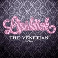 LIPSHTICK - THE PERFECT SHADE OF STAND UP Set for Second Season at The Venetian Las…