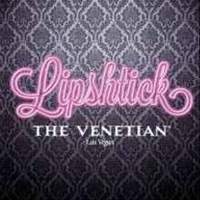 LIPSHTICK - THE PERFECT SHADE OF STAND UP Set for Second Season at The Venetian Las V