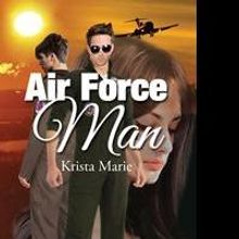 Krista Marie's first book, “Air Force Man,” is an innovative work of romantic fic