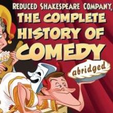 Reduced Shakespeare Company Brings Tour of THE COMPLETE HISTORY OF COMEDY (abridged) 
