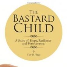 Sean P. Hoggs's Autobiography, THE BASTARD CHILD: A STORY OF HOPE, RESILIENCY AND PER