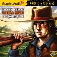 GraphicAudio Releases YAKIMA HENRY 1: THE LONELY BREED