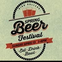 High Rollers Luxury Lanes & Lounge Presents SPRING BEER FESTIVAL, 4/13
