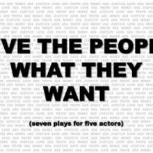 Greg Kotis' GIVE THE PEOPLE WHAT THEY WANT to Premiere at The PIT, Begin. 10/10