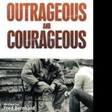 Fred Bernhard, Jeremy Ashworth Release OUTRAGEOUS AND COURAGEOUS