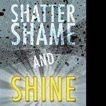 Maryalice Coleman Releases SHATTER SHAME AND SHINE