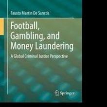FOOTBALL, GAMBLING, AND MONEY LAUNDERING by Fausto Martin De Sanctis is Available Now
