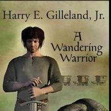 Author Harry E. Gilleland, Jr. Announces 'A Wandering Warrior”