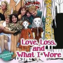 LOVE, LOSS, AND WHAT I WORE Comes to Elmwood Playhouse, Now thru 2/8