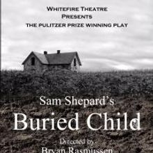 Whitefire Theatre Presents BURIED CHILD, Now thru 10/11