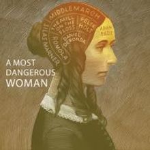 Shakespeare Theatre of New Jersey Extends A MOST DANGEROUS WOMAN Through 10/12