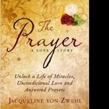 The Prayer, A Love Story by Jacqueline von Zwehl is Released