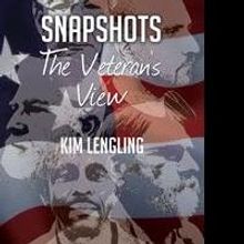 Kim Lengling Releases SNAPSHOTS: THE VETERAN'S VIEW