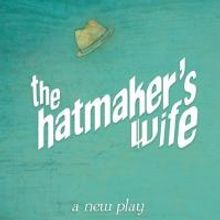 The Playwrights Realm Presents THE HATMAKER'S WIFE, Now thru 9/21