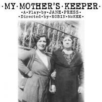 BWW Reviews: MY MOTHER'S KEEPER Shares Memories of Four Generations of Women in a…