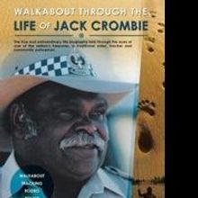 'Walkabout Through the Life of Jack Crombie' Reveals a Lifestyle Lost to the Ages