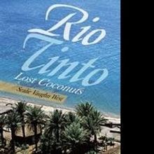 Sealie Vaughn West Releases 'Rio Tinto: Lost Coconuts'
