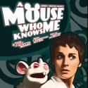 A MOUSE WHO KNOWS ME Musical to Play Annex Theatre, 10/19-11/17