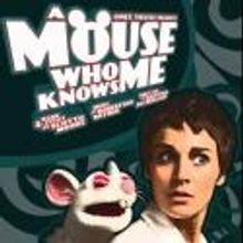A MOUSE WHO KNOWS ME Musical to Play Annex Theatre, Now thru 11/17