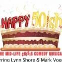 Encore Dinner Theatre Presents HAPPY 50ISH - THE MID-LIFE CRISIS COMEDY MUSICAL, Now…