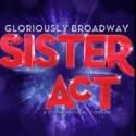 SISTER ACT Comes to Houston's Hobby Center, 5/28-6/2; Tickets on Sale 1/27