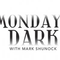 Mark Shunock's MONDAYS DARK Continues 9/15 with Jon Hall, Travis Cloer & More