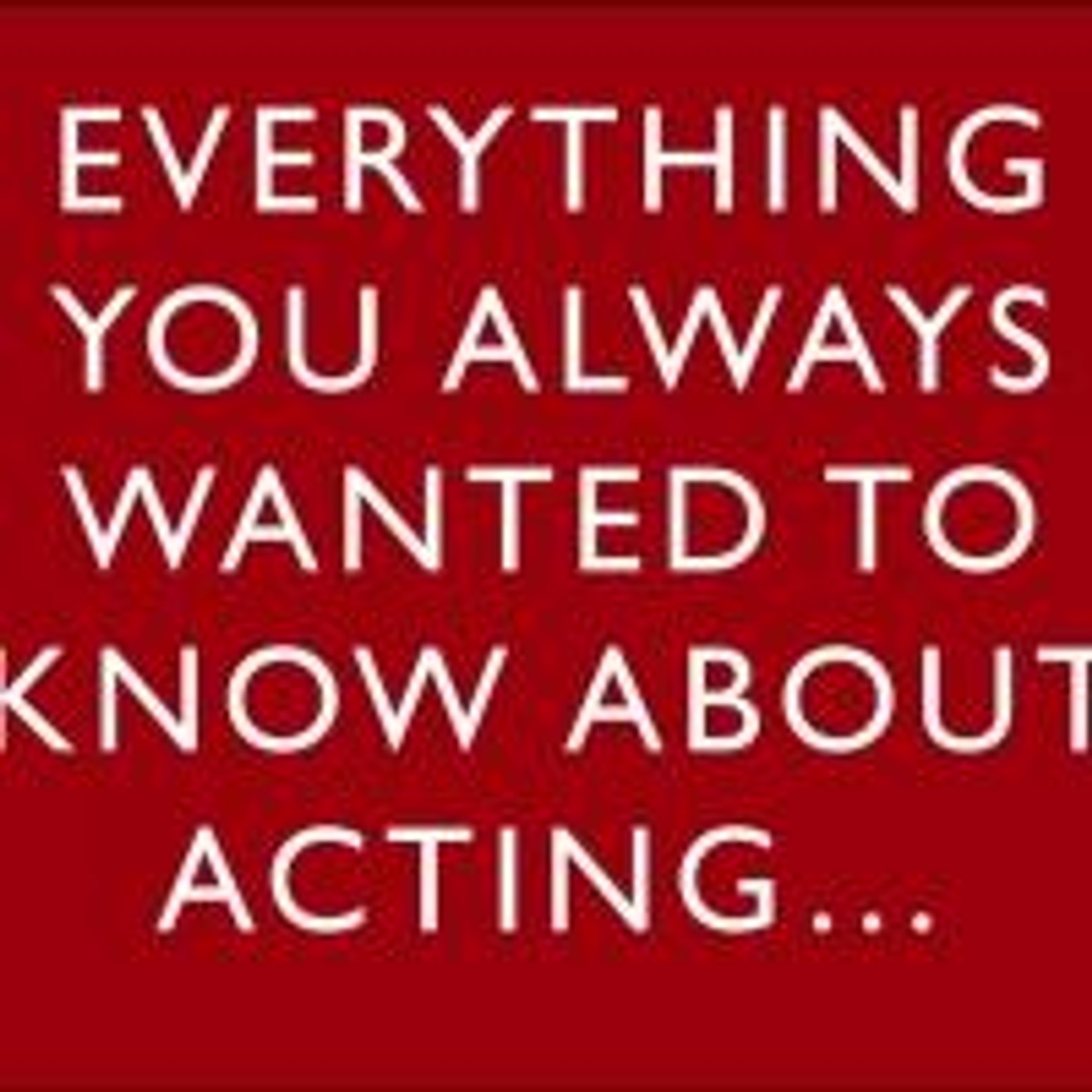 West End Producer Writes EVERYTHING YOU ALWAYS WANTED TO KNOW ABOUT ACTING Book, Set 