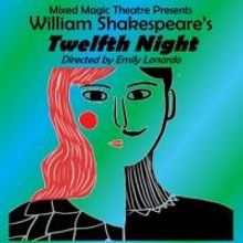 Mixed Magic Theatre Stages TWELFTH NIGHT, Now thru 7/27