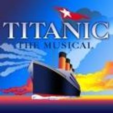 TITANIC Opens Musical Theatre Guild's 17th Season in Glendale and Thousand Oaks, 9/24