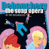 Southern Rep Celebrates the THIRD ANNIVERSARY of DEBAUCHERY! THE SOAP OPERA Tonight