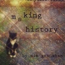 MAKING HISTORY Begins Tonight at The Treehouse Theater