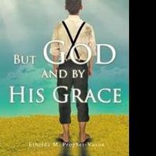 Ethelda M. Prophet-Vason Releases BUT GOD AND BY HIS GRACE