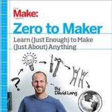 Maker Media Presents New Book by David Lang, ZERO TO MAKER