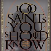 Ego Actus Presents 100 SAINTS YOU SHOULD KNOW, Beginning 5/9