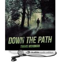 “Down the Path” by  Travis Mohrman Now Available As an Audiobook