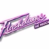 FLASHDANCE – THE MUSICAL to Open 10/15 at Bushnell's Mortensen Hall
