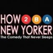 HOW TO BE A NEW YORKER Resumes Performances Tonight