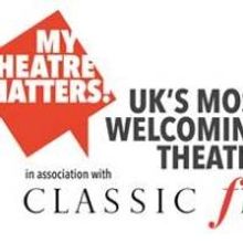 Voting Now Open for My Theatre Matters! UK's 'Most Welcoming Theatre Award'