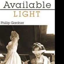 Phillip Gardner's Short Story Collection, Available Light, Available in Print and as 