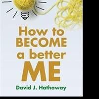 David Hathaway Shows Readers HOW TO BECOME A BETTER ME