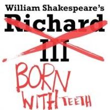 Epic Theatre Presents RICHARD III: BORN WITH TEETH, Beginning 4/16