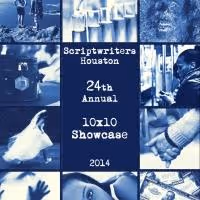 Scriptwriters/Houston Kicks Off 2014 10x10 Short Play Showcase Today