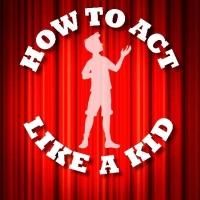 BWW NEWS DESK: HOW TO ACT LIKE A KID- Special Excerpt!