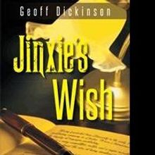 Geoff Dickinson Releases JINXIE'S WISH