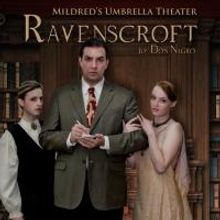 Mildred's Umbrella Theatre Presents RAVENSCROFT, Now thru 5/18